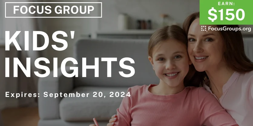 Focus Group in Seattle on Kids' Insights - $150 - 09/16/2024