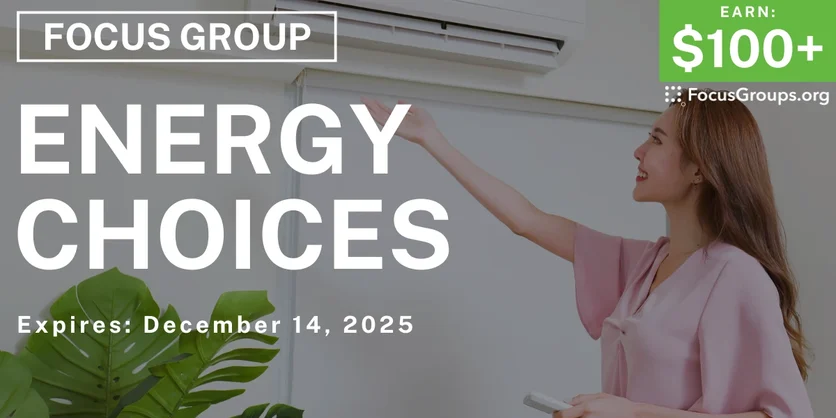 Focus Group in California on Energy Choices - $100+ - $100+ - 12/01/2025
