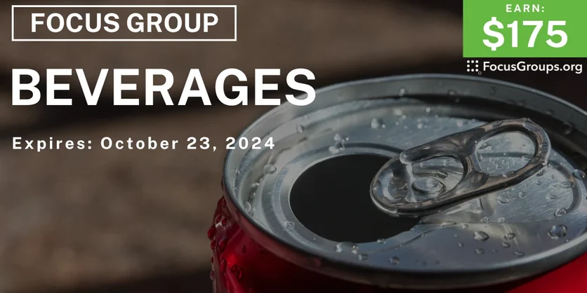 Focus Group on Beverages - $175 - 10/11/2024