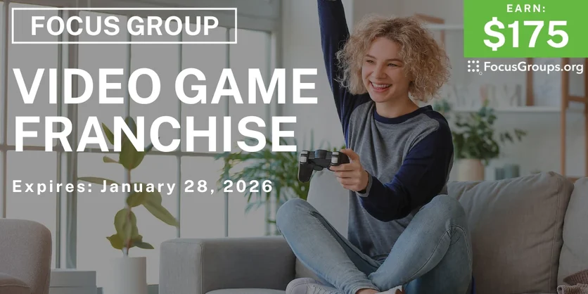 Focus Group on Video Game Franchise - $175 - $175 - 01/23/2026