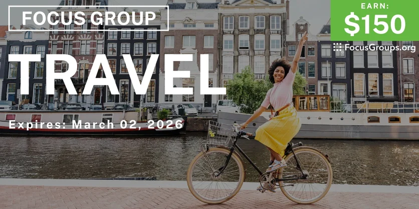 Focus Group on Travel - $150 - $150 - 02/26/2026