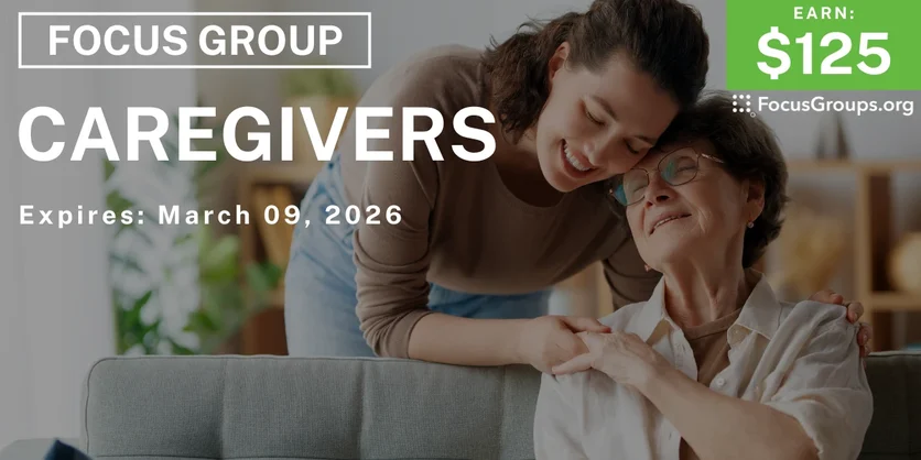 Focus Group for Caregivers - $125 - $125 - 02/26/2026