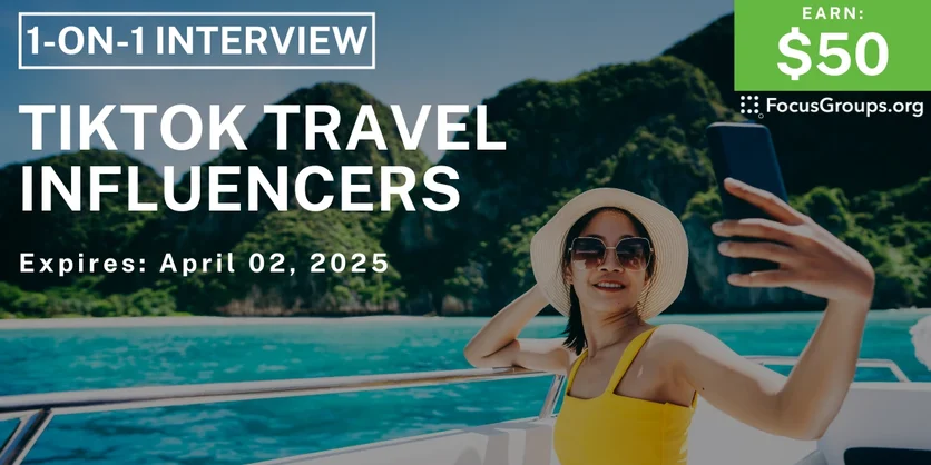 Research Study for TikTok Travel Influencers - $50 - 03/17/2025