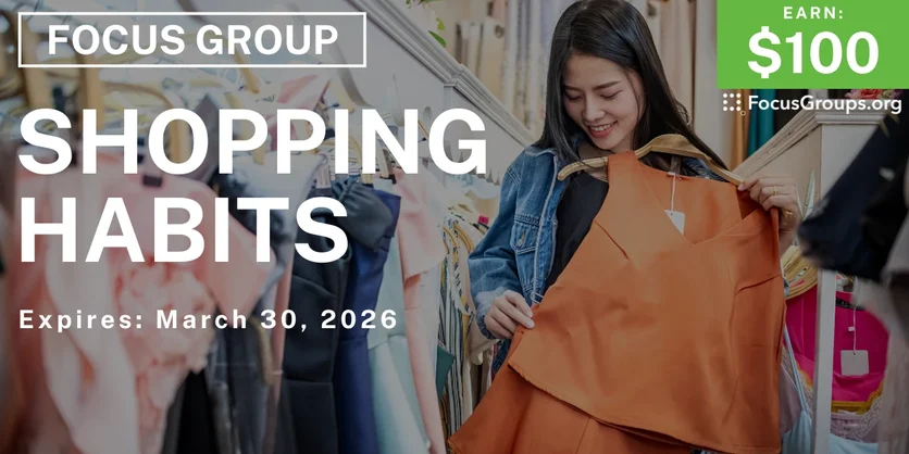 Focus Group on Shopping Habits - $100 - $100 - 03/19/2026