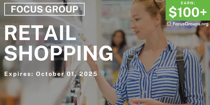Focus Group on Retail Shopping - $100+ - $100+ - 09/19/2025
