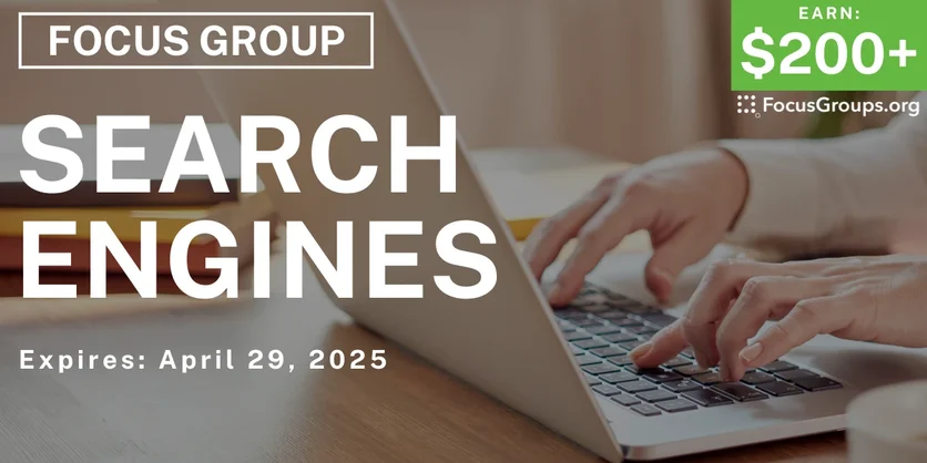 Focus Group on Search Engines - $200-$250 - 04/01/2025