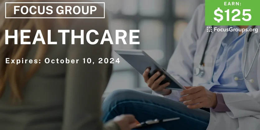 Focus Group on Healthcare - $125 - 09/20/2024