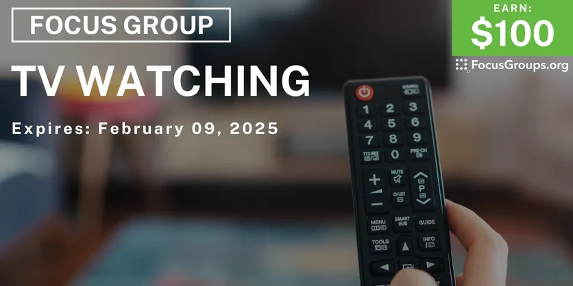 Focus Group on TV Watching - $100 - 01/28/2025