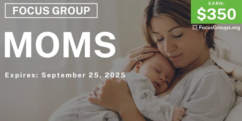 Focus Group in NYC & NJ for Moms - $350 - $350 - 09/16/2025