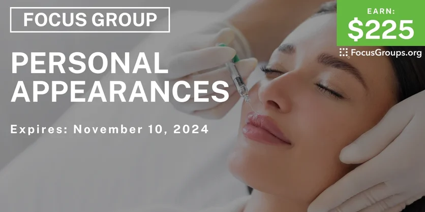Focus Group on Personal Appearances - $225 - 10/10/2024
