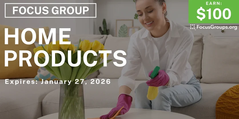 Focus Group on Home Products - $100 - $100 - 01/15/2026