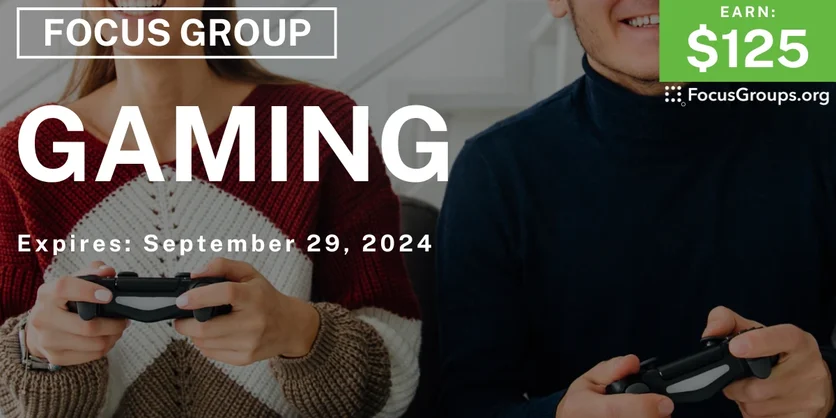 Focus Group on Gaming - $125 - 09/04/2024