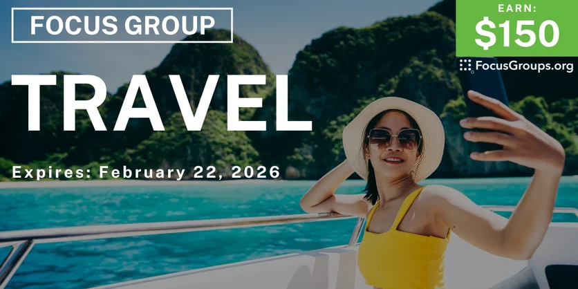 Focus Group on Travel - $150 - $150 - 02/09/2026