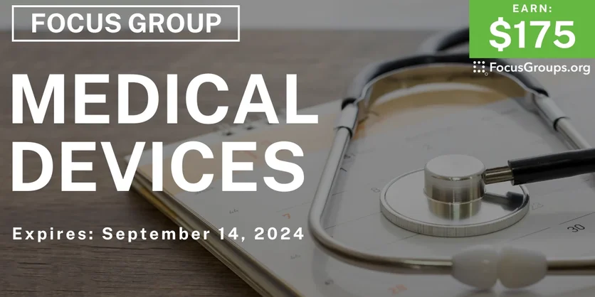 Focus Group on Medical Devices - $175 - 09/02/2024