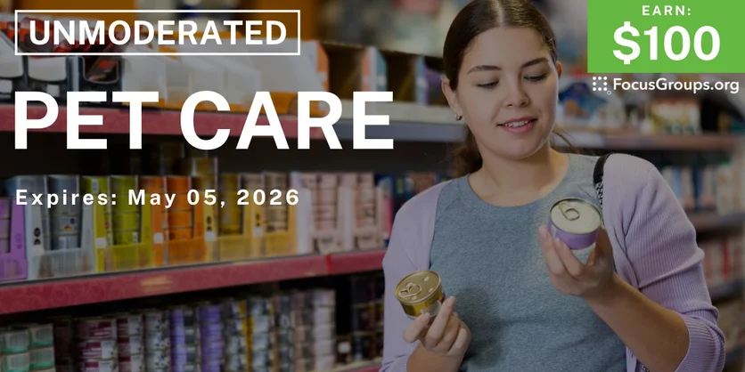 Research Study on Pet Care - $100 - $100 - 04/22/2026