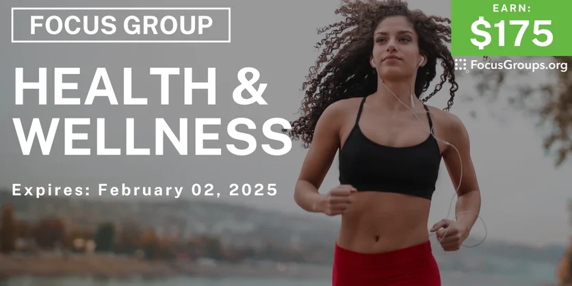 Focus Group on Health & Wellness - $175 - 01/20/2025