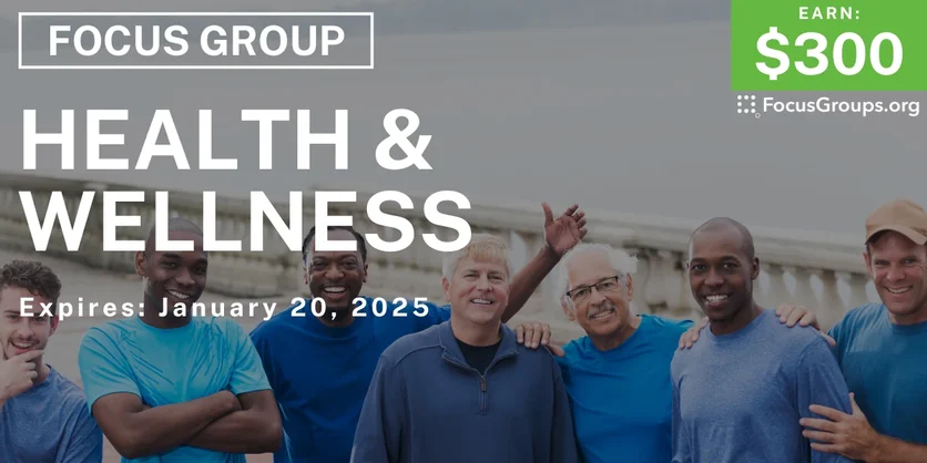 Focus Group for Men on Health & Wellness - $300 - 01/08/2025
