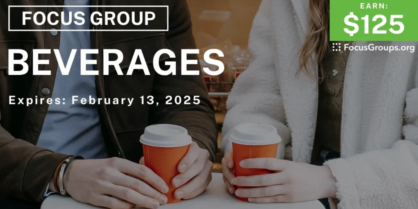Focus Group on Beverages - $125 - 02/04/2025
