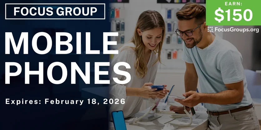 Focus Group on Mobile Phones -  $150 - $150 - 01/26/2026