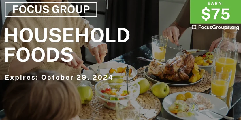 Focus Group on Household Foods - $75 - 10/08/2024