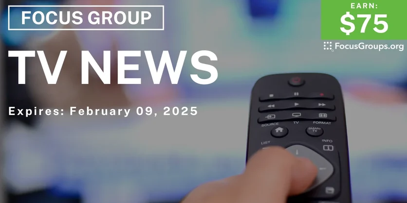 Focus Group on TV News - $75 - 01/28/2025