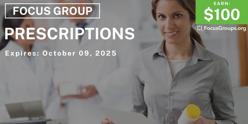 Focus Group on Prescriptions - $100 - $100 - 09/22/2025