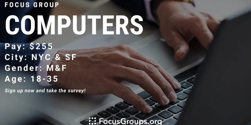 Focus Group on Computers in NYC & SF - $255 - 04/08/2023