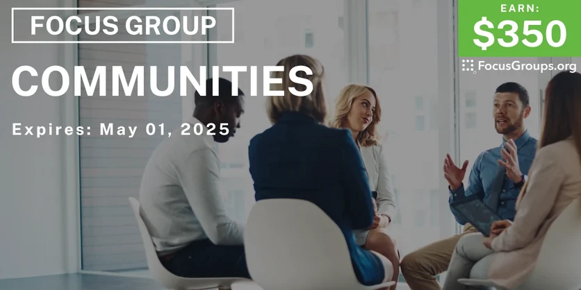 Focus Group in Chicago on Communities - $350 - 04/16/2025
