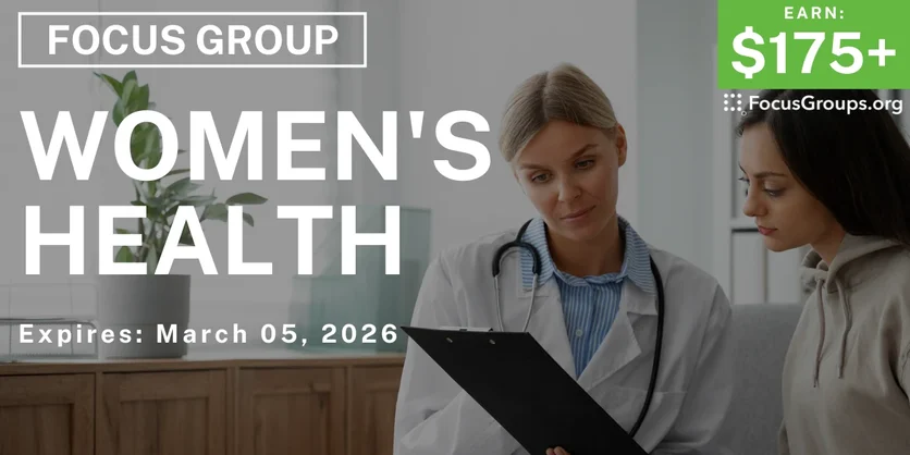 Focus Group in Houston on Women's Health - $175+ - $175-$250 - 02/16/2026