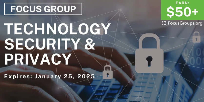 Focus Group on Technology Security & Privacy - $50+ - 01/13/2025