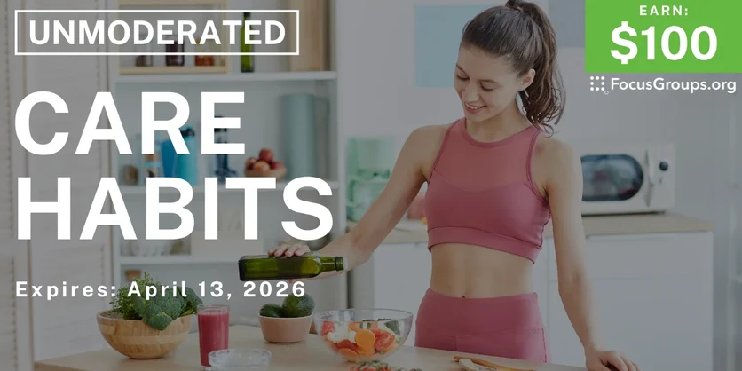 Research Study on Care Habits - $100 - $100 - 04/02/2026