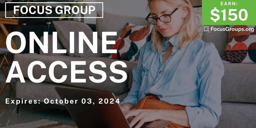 Focus Group in LA on Online Access - $150 - 09/13/2024