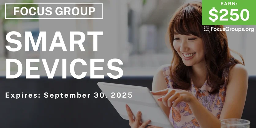 Focus Group in SF on Smart Devices - $250 - $250 - 09/11/2025