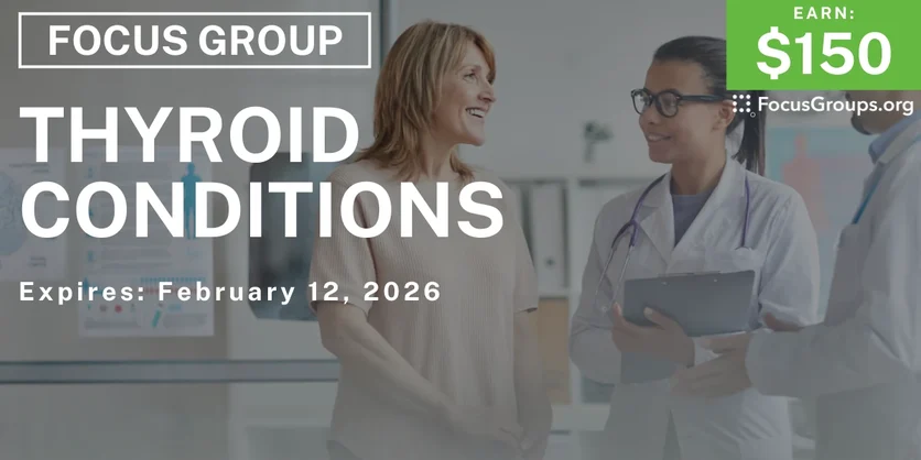 Focus Group on Thyroid Conditions - $150 - $150 - 01/27/2026