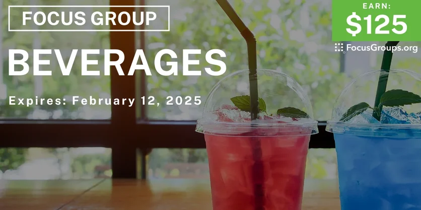 Focus Group on Beverages - $125 - 01/30/2025