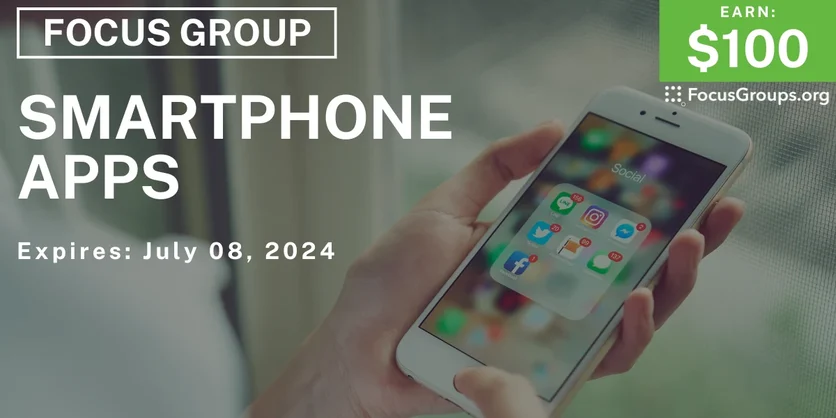 Focus Group on Smartphone Apps - $100 - 06/21/2024
