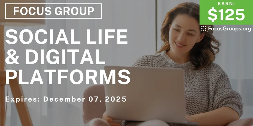 Focus Group in LA on Social Life & Digital Platforms - $125 - $125 - 11/27/2025