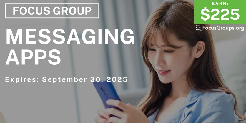 Focus Group in Menlo Park on Messaging Apps - $225 - $225 - 09/19/2025