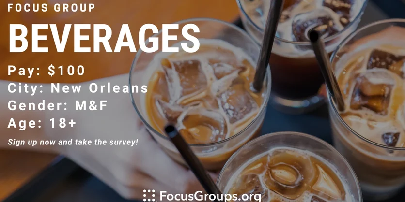 Focus Group on Beverages in New Orleans - $100 - 01/03/2024