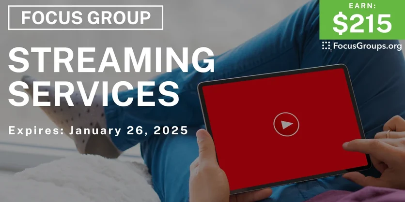 Focus Group on Streaming Services - $215 - 01/22/2025