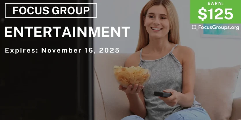 Focus Group in LA on Entertainment - $125 - $125 - 11/11/2025