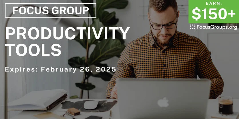 Focus Group on Productivity Tools - $150-$275 - 02/18/2025