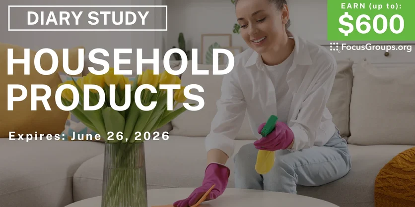 Research Study on Household Products - up to $600 - up to $600 - 06/15/2026