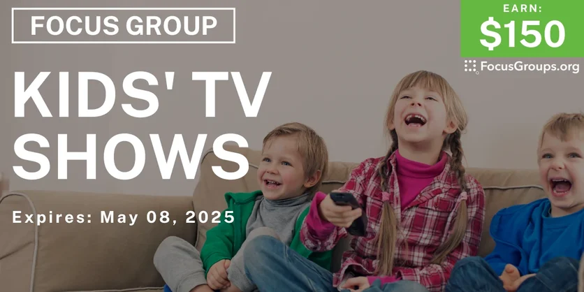 Focus Group for Parents on Kids' TV Shows - $150 - 04/09/2025