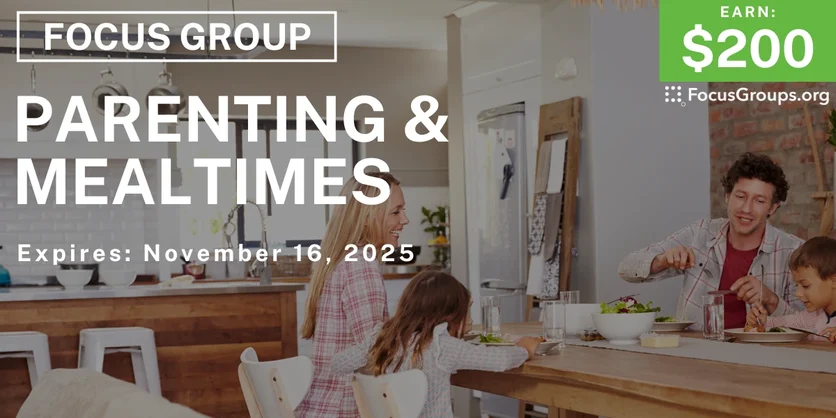 Focus Group on Parenting & Mealtimes - $200 - $200 - 11/03/2025