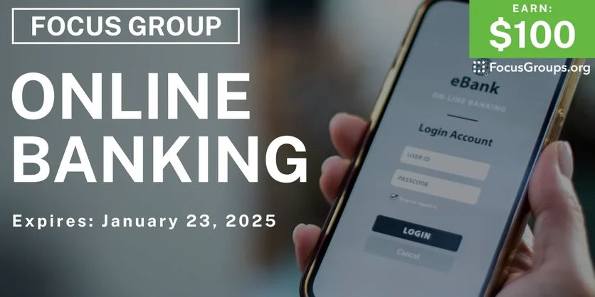Focus Group on Online Banking - $100 - 01/07/2025