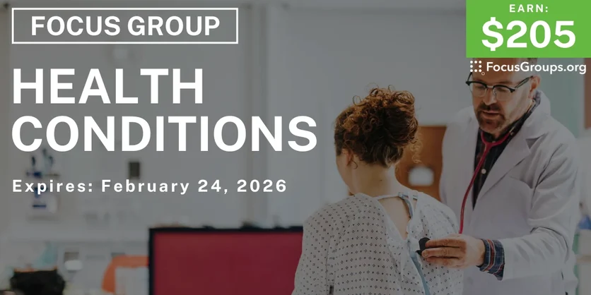 Focus Group on Health Conditions - $205 - $205 - 02/13/2026