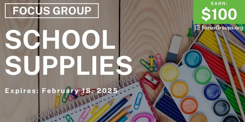 Focus Group on School Supplies - $100 - 02/06/2025