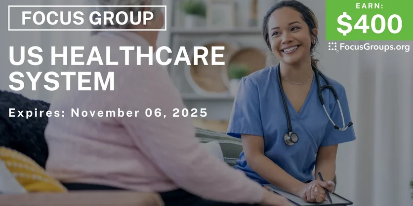 Focus Group on US Healthcare System - $400 - $400 - 10/22/2025