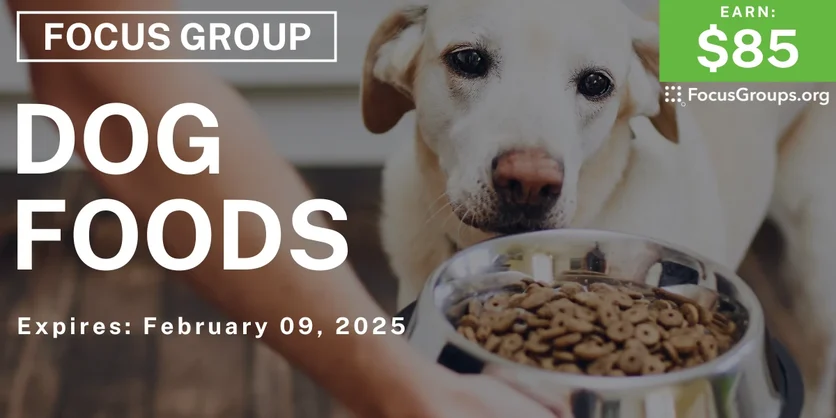 Focus Group on Dog Foods - $85 - 01/28/2025